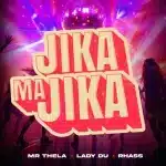 Mr Thela, Lady Du & Rhass – Jika Majika