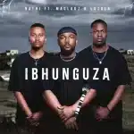 Nathi - Ibhunguza ft. Maglakz & Lazola Nathi - Ibhunguza ft. Maglakz & Lazola