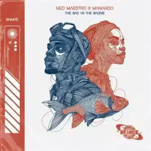 Ned Maestro & Manando - The Bad VS The Baddie