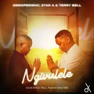 Oddxperienc, Star A & Terry Bell - Ngivulele ft. May L, Quikk Billion, Kadre & Eskey 909
