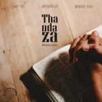 Omit ST, Mthunzi & Buhle Sax – Thandaza ft. Mawhoo