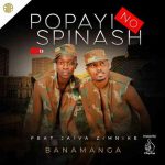 Popayi no Spinash – Banamanga ft. Jaiva Zimnike