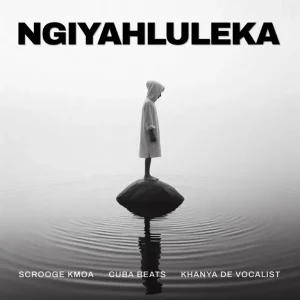 Scrooge KMOA, Cuba Beats & Khanya De Vocalist - Ngiyahluleka