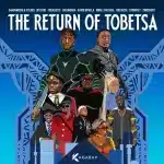 Shaunmusiq, Ftears & Myztro - The Return Of Tobetsa ft. Focalistic, Daliwonga, Kamo Mphela & Mbali The Real Shaunmusiq, Ftears & Myztro - The Return Of Tobetsa ft. Focalistic, Daliwonga, Kamo Mphela & Mbali The Real