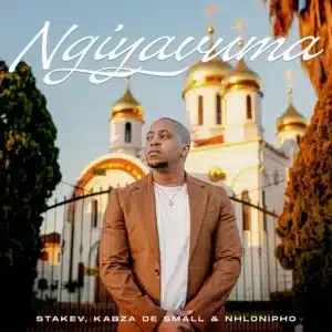Stakev, Kabza De Small & Nhlonipho - Ngiyavuma