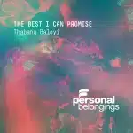 Thabang Baloyi - The Best I Can Promise EP Thabang Baloyi - The Best I Can Promise EP