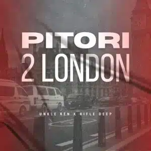 Unkle Ken & Rifle Deep - PITORI2LONDON EP