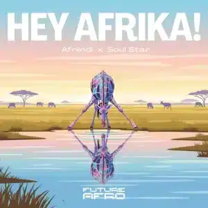 Afriindi - Hey Afrika ft. Soul Star
