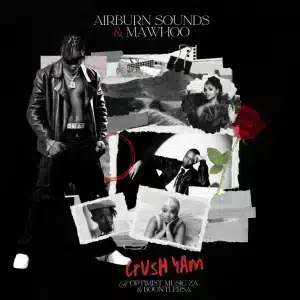 Airburn Sounds, Mawhoo & BoontleRSA - Crush Yam ft. Optimist