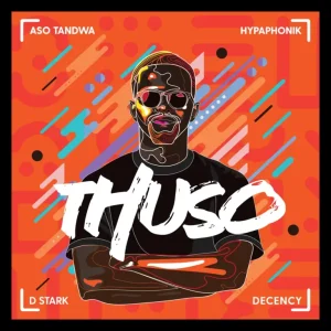 Aso Tandwa, Hypaphonik & D Stark - Thuso ft. Decency