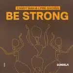 Candy Man & Lyrik Shoxen - Be Strong (Extended Mix)