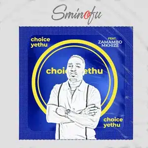 Sminofu ft. Zamambo - Choice Yethu
