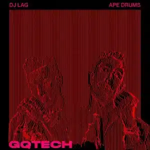 DJ Lag & Ape Drums - GQTECH
