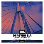 DJ Psyko S.A – Groove Melody EP