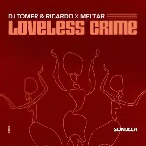 DJ Tomer, Ricardo Gi & Mei Tar - Loveless Crime