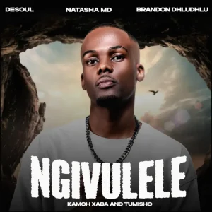De Soul, NATASHA MD & Brandon Dhludhlu - Ngivulele ft. Kamoh Xaba & Tumisho