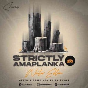 Dj Shima - Strictly Amaplanka Vol.26 (Nkanyezi's Birthday Mix)