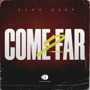 Echo Deep - Come 2 Far