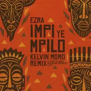 Ezra, Disciples of House & Kelvin Momo - Impi YeMpilo (Kelvin Momo Remix) ft. Kabza De Small, Nkosazana Daughter & D.O.H
