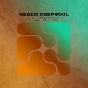 Geezzi DeepSoul - Unwavering EP