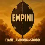 Iyane Jamdong & SBOBO – Empini