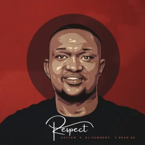 Kaylow, DJ Sumbody & Bean RSA - Respect