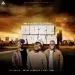 Man-K, Hlonivic & Sol Phenduka - Duze Kwam ft. Konke Senamile & Civil Soul Man-K, Hlonivic & Sol Phenduka - Duze Kwam ft. Konke Senamile & Civil Soul