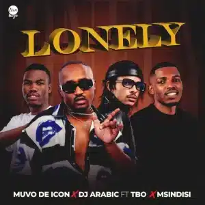 Muvo De Icon & DJ Arabic - Lonely ft. TBO & Msindisi