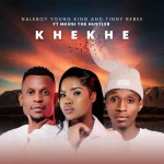 Naleboy Young King & Tinny Rebee – Khekhe ft. Nkosi The Hustler SA