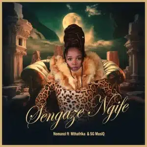 Nomanzi - Sengaze Ngife ft. MthAfrika & SG MusiQ