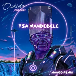 Oskido - Tsa Ma Ndebele (Manoo Extended Remix) ft. Candy Tsamandebele