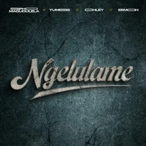Sipho Magudulela, Yumbs, Chley & Eemoh - Ngelulame