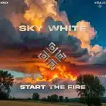 Sky White – Start the Fire