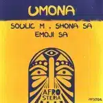 Soulic M, Shona SA & Emoji SA – Umona (Original Mix)