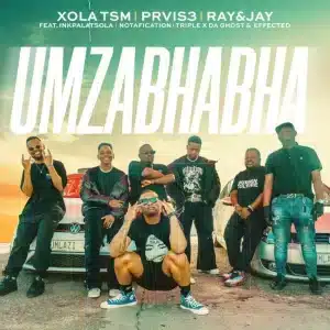 Xola TSM, PRVIS3 & Ray&Jay - Mzabhabha ft. InkPalatsola, Notafication, Triple X Da Ghost & Effected