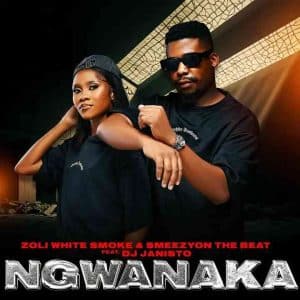 Zoli White Smoke & SmeezyOn The Beat - Ngwanaka ft. Dj Janisto