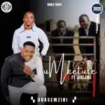 Umketule - Abasemzini Ft. Jikijiki