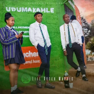 Dumakahle - Life After Matric (Album)