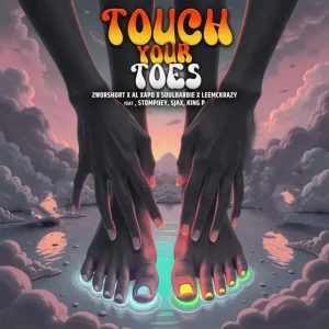 2woshort, AI Xapo, Soul Barbie & LeeMcKrazy - Touch Your Toes ft. Stompiiey, Sjax & King P