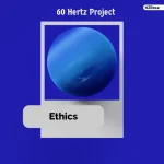 60 Hertz Project - Ethics