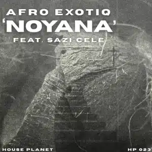 Afro Exotiq - Noyana (Extended Mix) ft. Sazi Cele