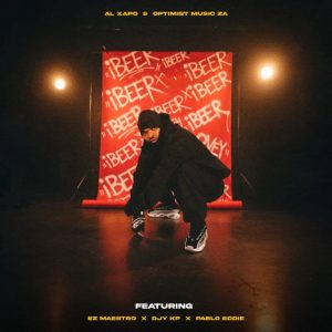Al Xapo & Optimist Music ZA - iBEER ft. Ez Maestro, Djy Kp & Pablo Eddie