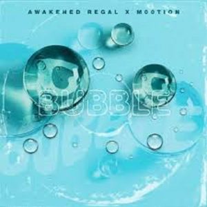 Awakened Regal & M00tion - BUbbLE