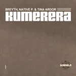 Breyth, Native P. & Tina Ardor – Kumerera