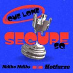 Cue Lone, Hotfurze & Ndibo Ndibs – Secure SG