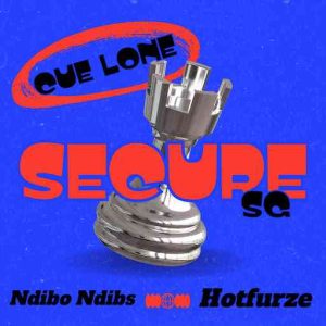 Cue Lone, Hotfurze & Ndibo Ndibs - Secure SG