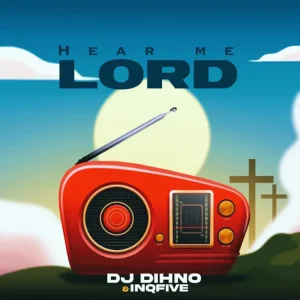 ALBUM: DJ DIHNO & InQfive - Hear Me Lord