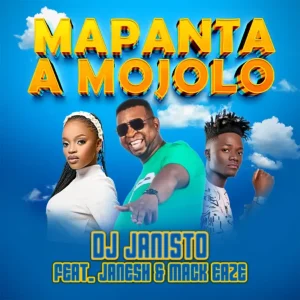 DJ Janisto - Mapanta a Mojolo ft. Janesh & Mack Eaze