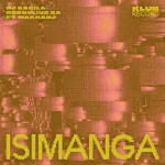 DJ Kabila & Cornelius SA - Isimanga ft. Makhanj