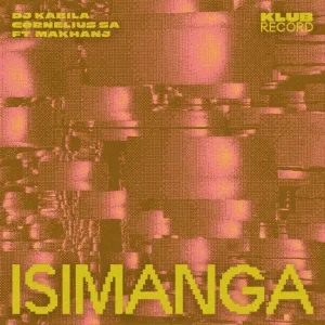 DJ Kabila & Cornelius SA - Isimanga ft. Makhanj